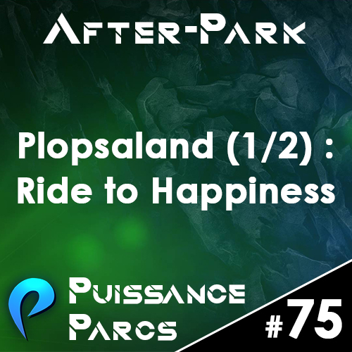 Episode 75 – (AFTER-PARK) Plopsaland et Ride to Happiness