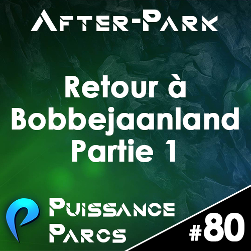 Episode 80 – (AFTER-PARK) Retour à Bobbejaanland 1/2