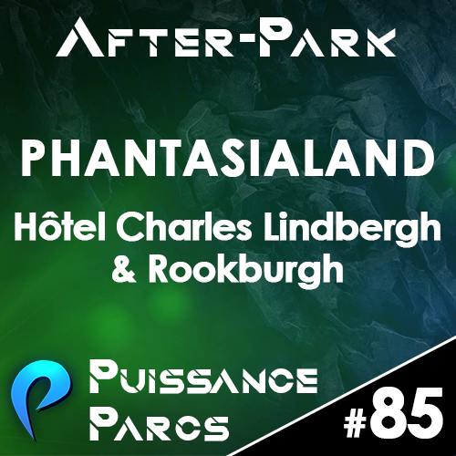 Episode 85 – (AFTER-PARK) Phantasialand : Hôtel Charles Lindbergh et Rookburgh